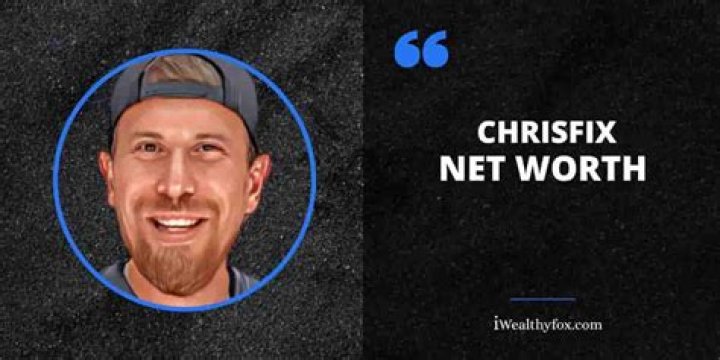ChrisFix Height, Weight, Net Worth, Age, Birthday, Wikipedia, Who, Nationality, Biography ·